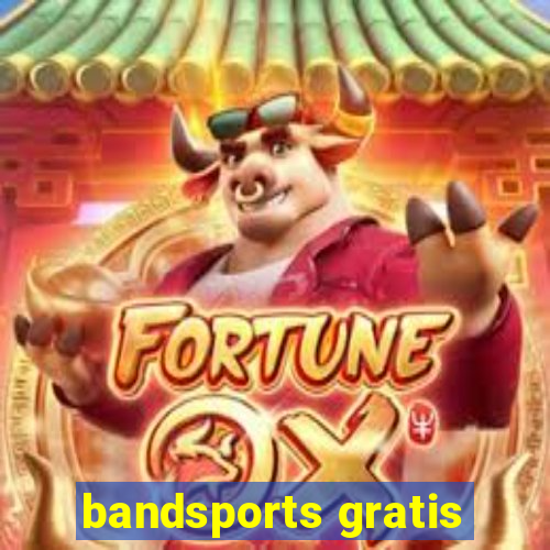 bandsports gratis